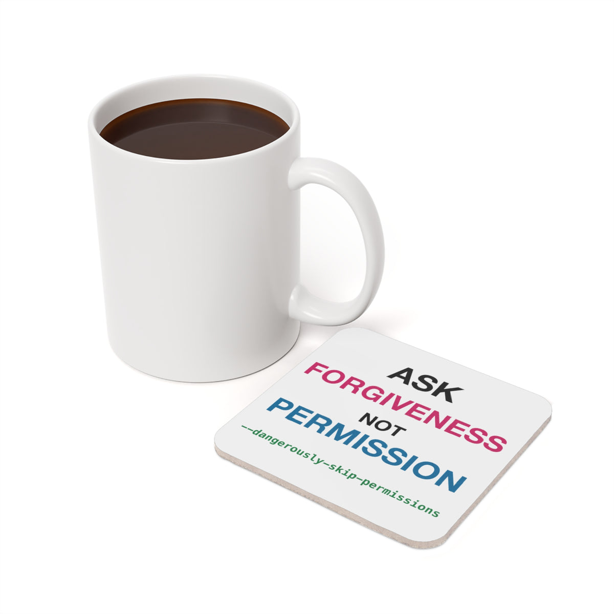 Ask Forgiveness Not Permission Dangerously Skip Permissions Coaster