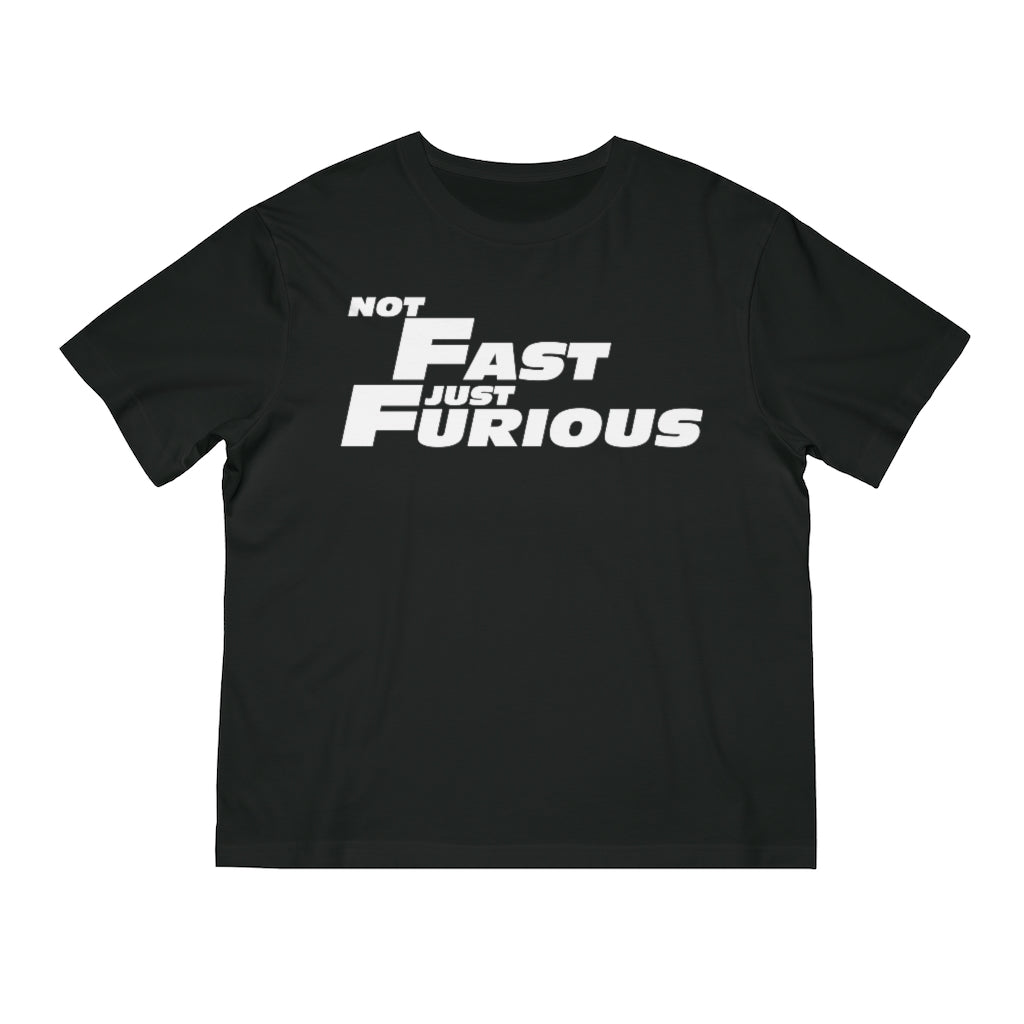 Not Fast, Just Furious Unisex Fuser T-shirt