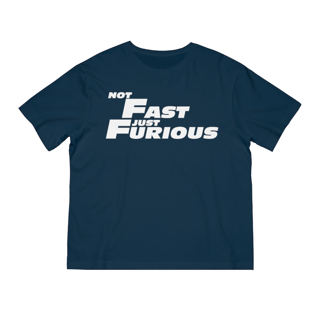 Not Fast, Just Furious Unisex Fuser T-shirt