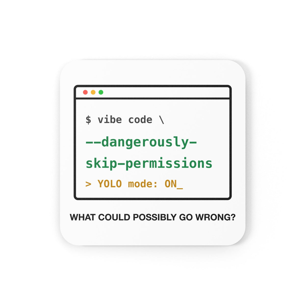 Dangerously Skip Permissions Terminal Coaster in the Vibe Coding Coaster Set of 4