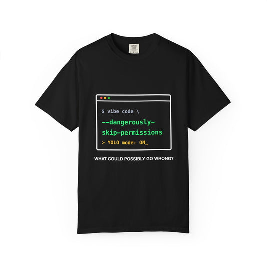 Dangerously Skip Permissions Terminal design on a garment-dyed tee