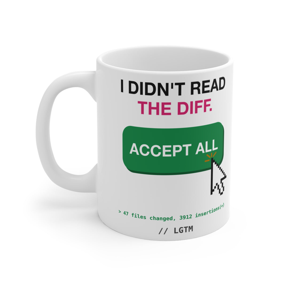 I Didn't Read The Diff Accept All Mug, 11 oz