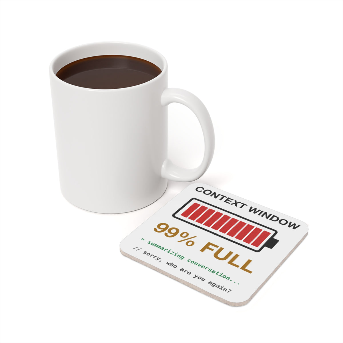 Context Window 99% Full Coaster