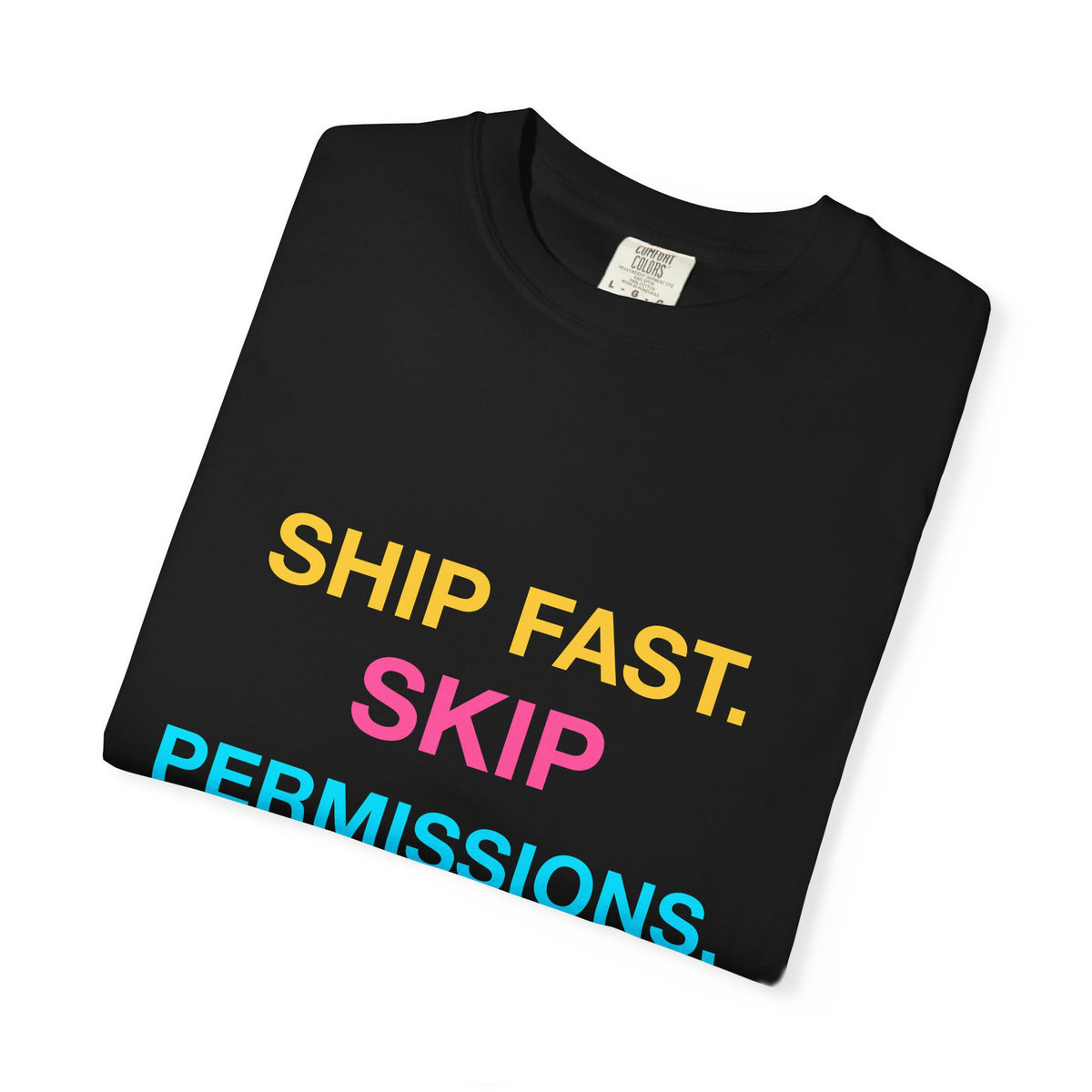 Ship Fast Skip Permissions design on a garment-dyed tee, view 4