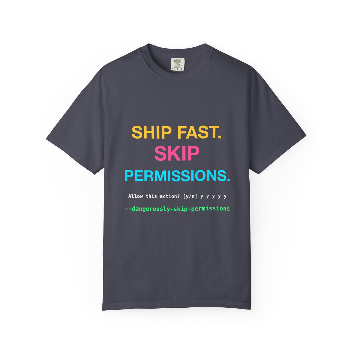 Ship Fast Skip Permissions design on a garment-dyed tee, view 2