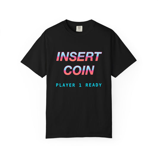 Insert Coin Player 1 Ready design on a garment-dyed tee