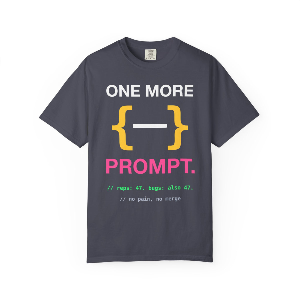 One More Prompt Code Gym Premium Garment-Dyed Tee