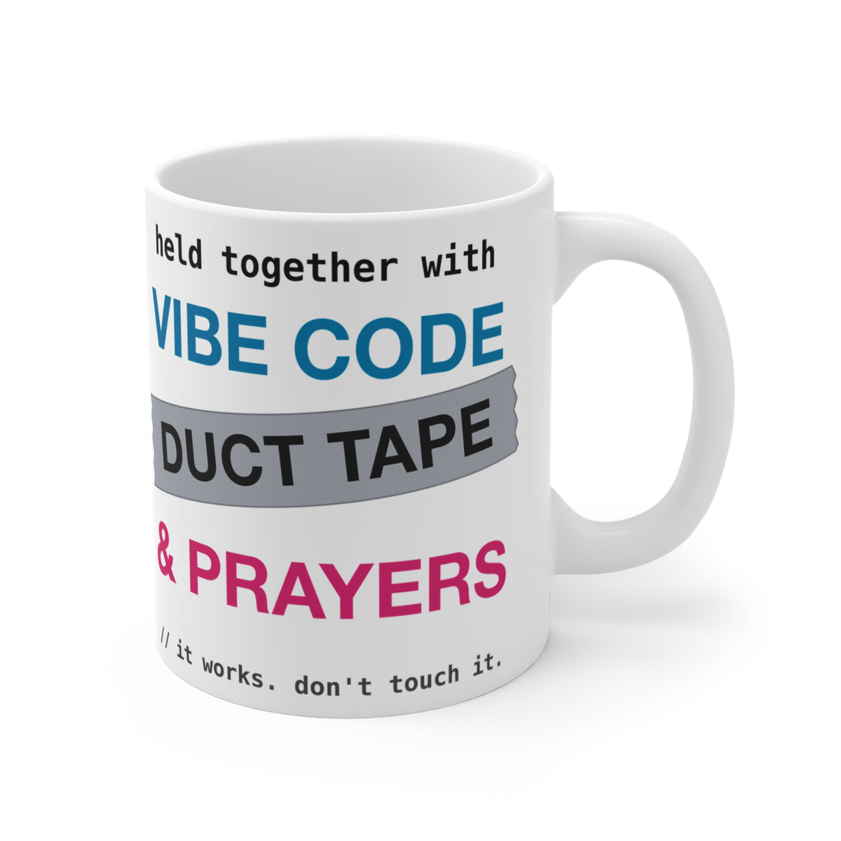 Vibe Code Held Together With Duct Tape and Prayers design on an 11 oz ceramic mug, view 3
