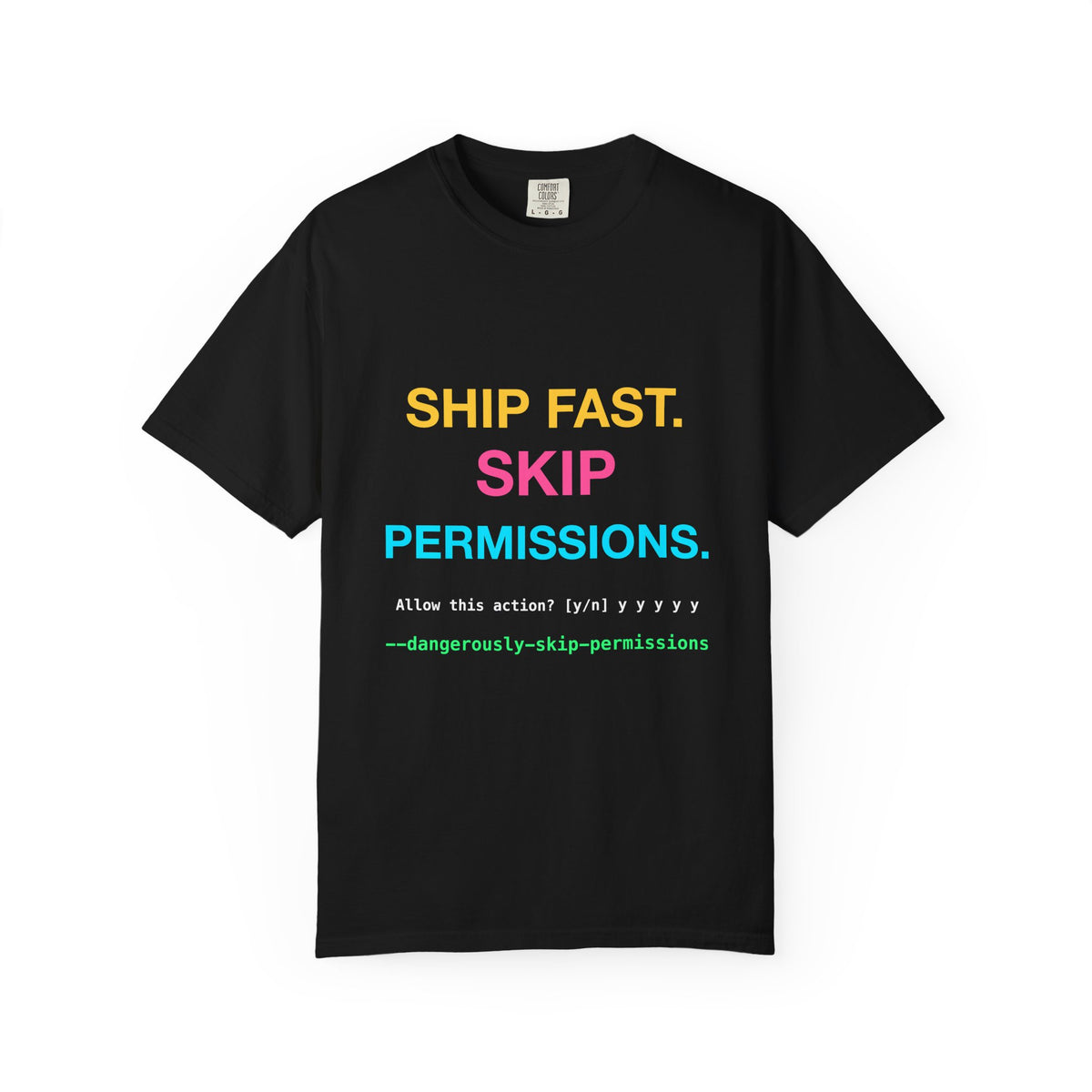 Ship Fast Skip Permissions design on a garment-dyed tee
