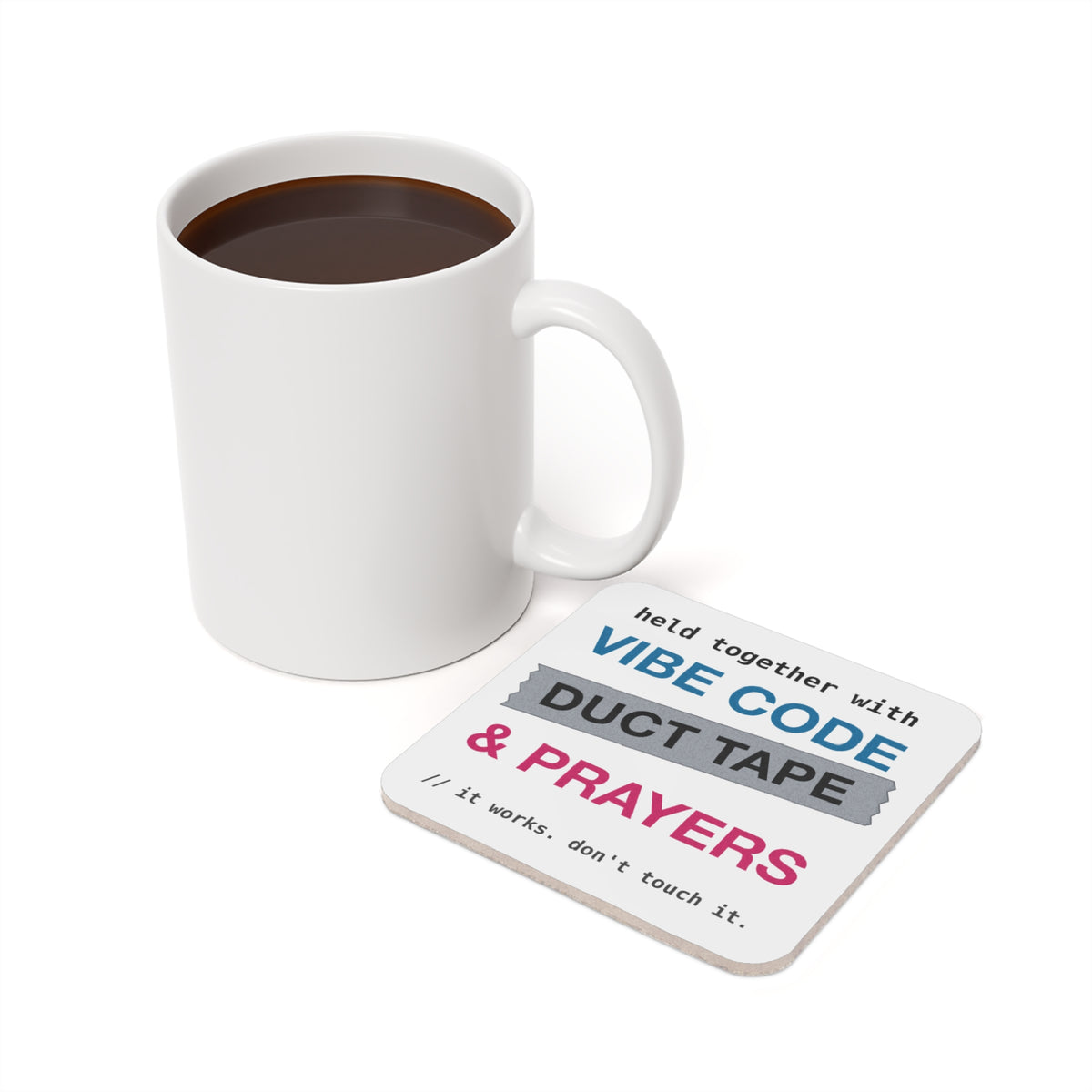 Vibe Code Held Together With Duct Tape and Prayers Coaster