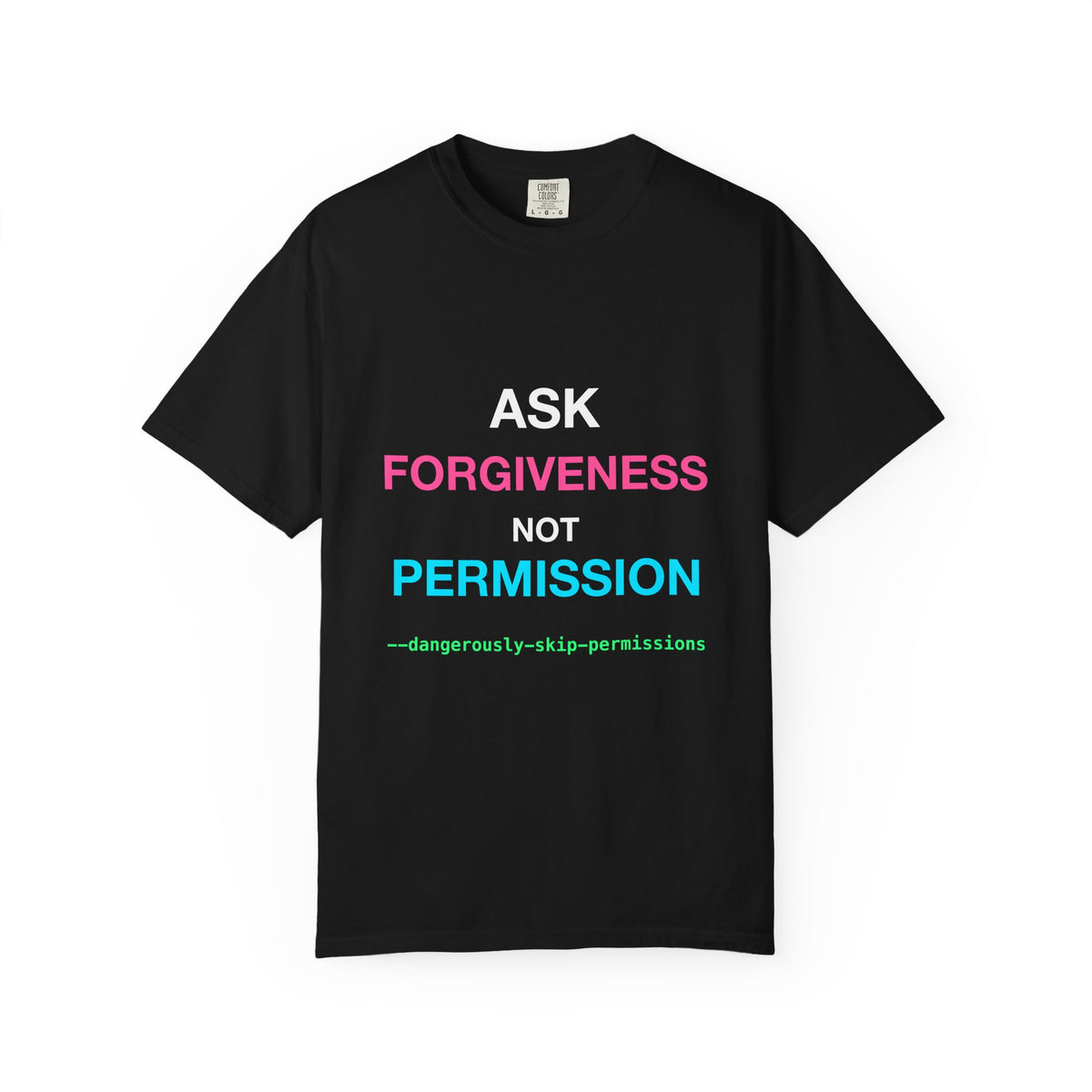 Ask Forgiveness Not Permission Dangerously Skip Permissions Premium Garment-Dyed Tee