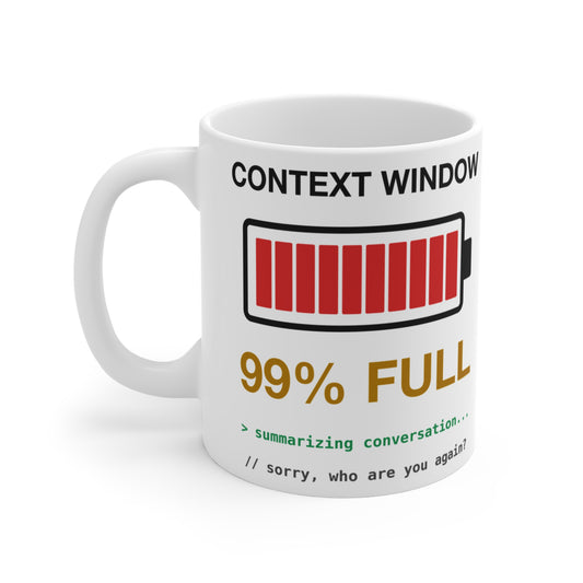 Context Window 99% Full design on an 11 oz ceramic mug