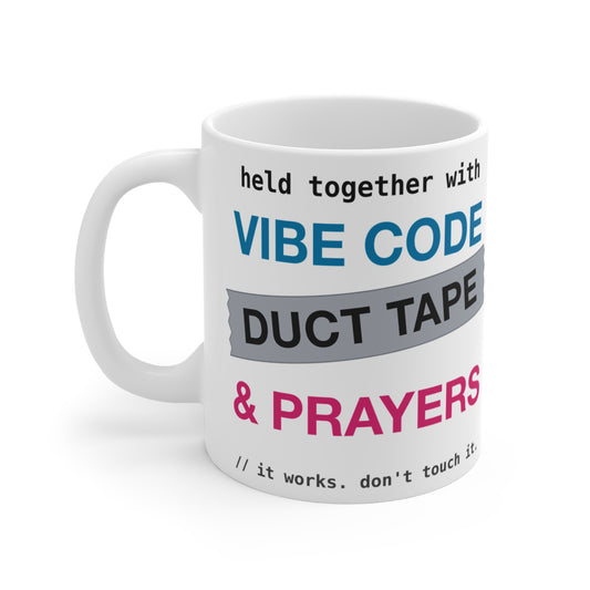 Vibe Code Held Together With Duct Tape and Prayers design on an 11 oz ceramic mug