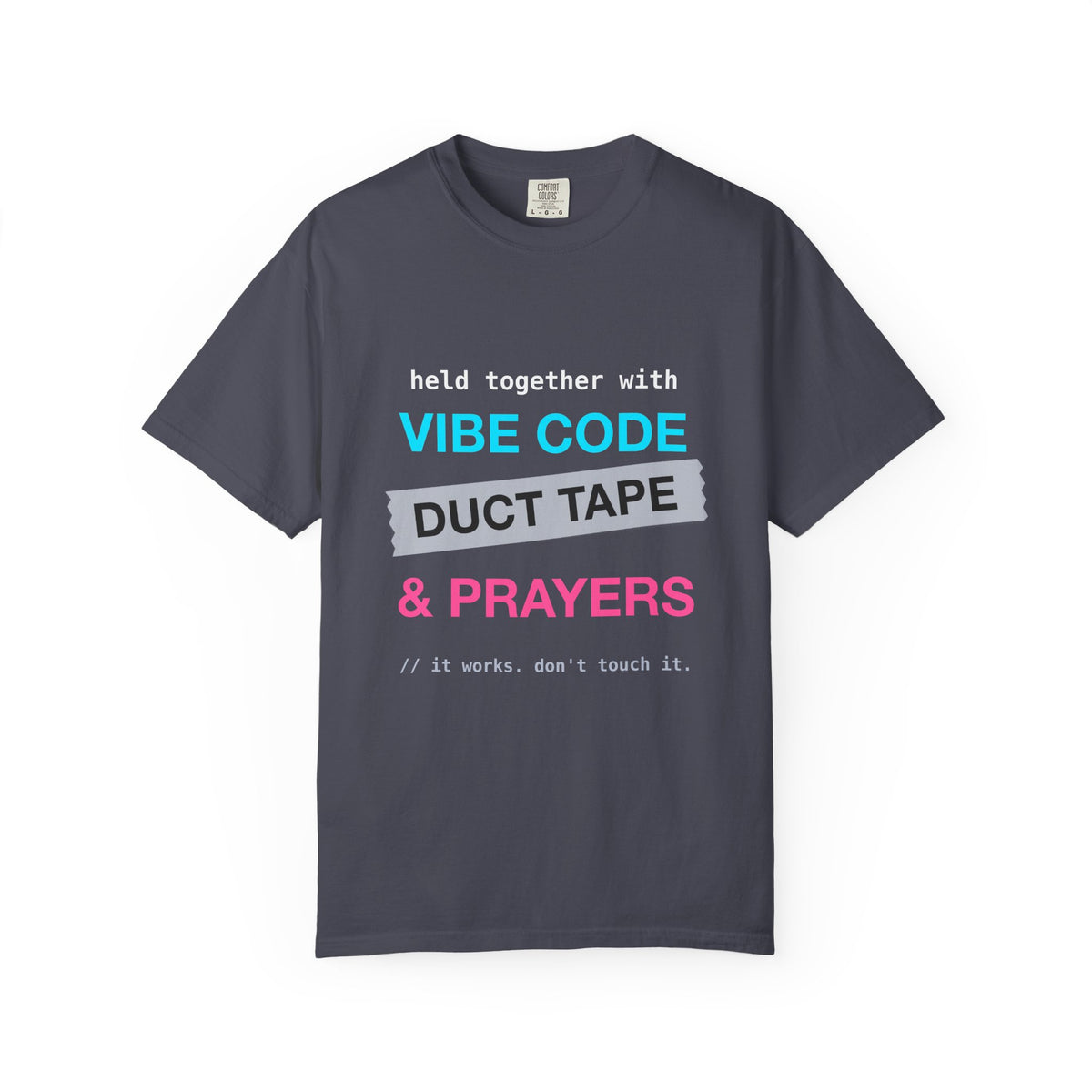 Vibe Code Held Together With Duct Tape and Prayers design on a garment-dyed tee, view 2
