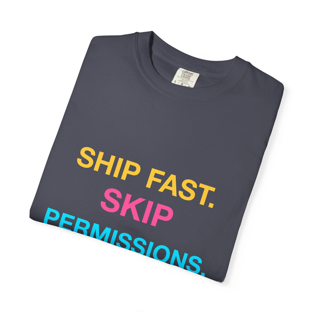 Ship Fast Skip Permissions design on a garment-dyed tee, view 7