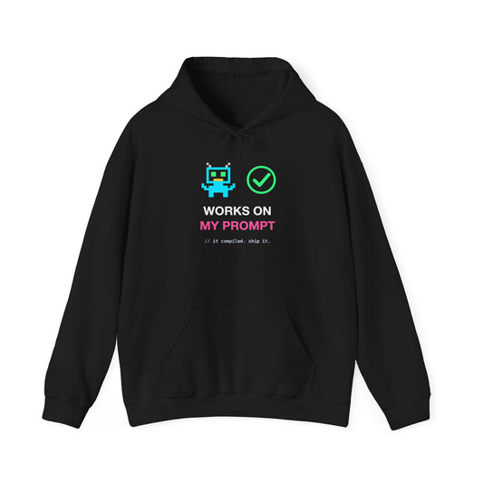 Works On My Prompt Pixel Robot design on a classic pullover hoodie