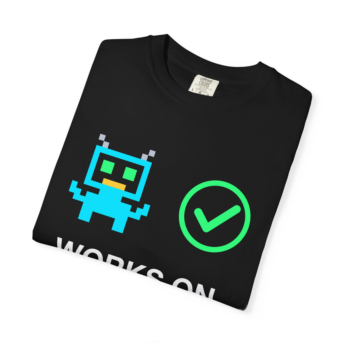 Works On My Prompt Pixel Robot Premium Garment-Dyed Tee