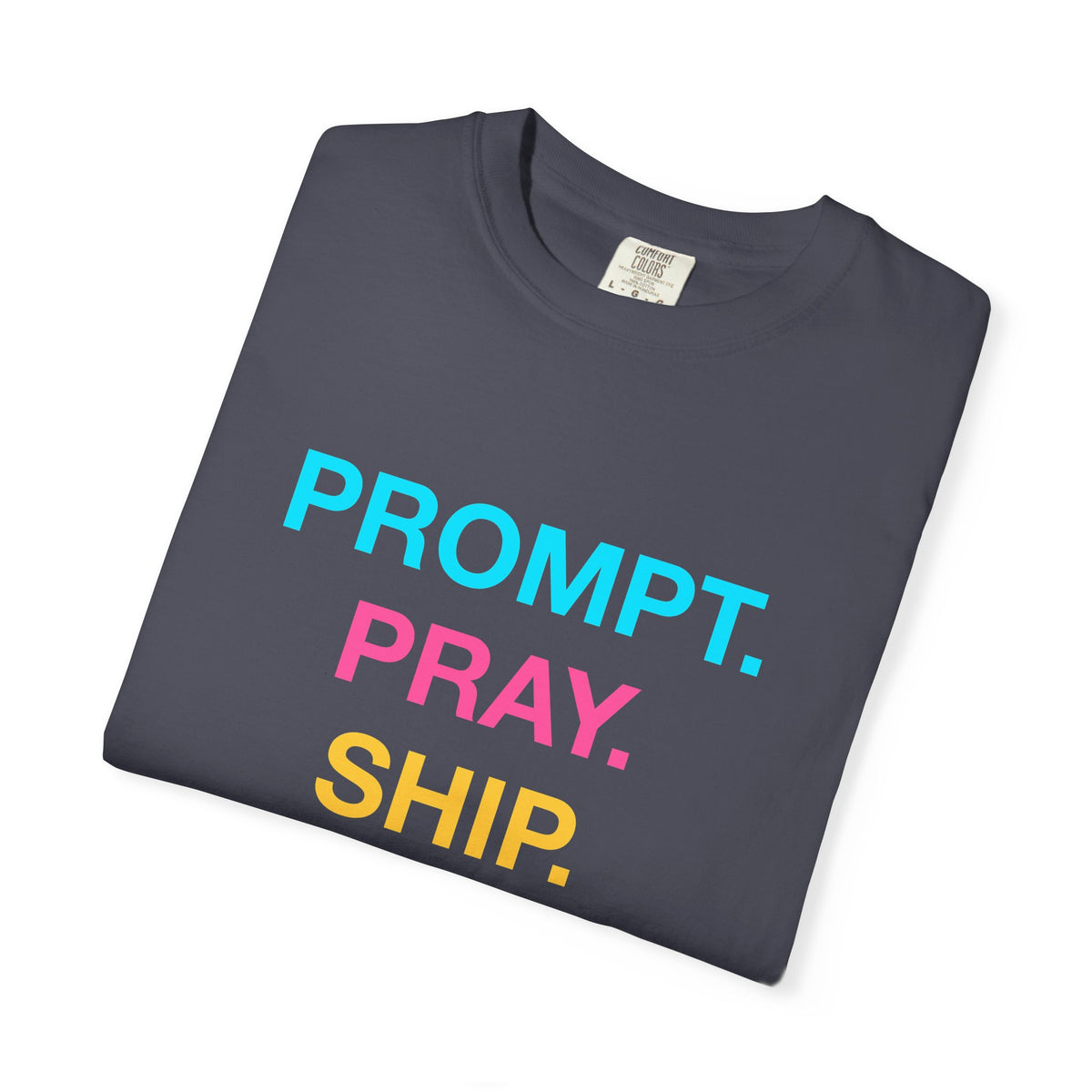 Prompt Pray Ship Premium Garment-Dyed Tee
