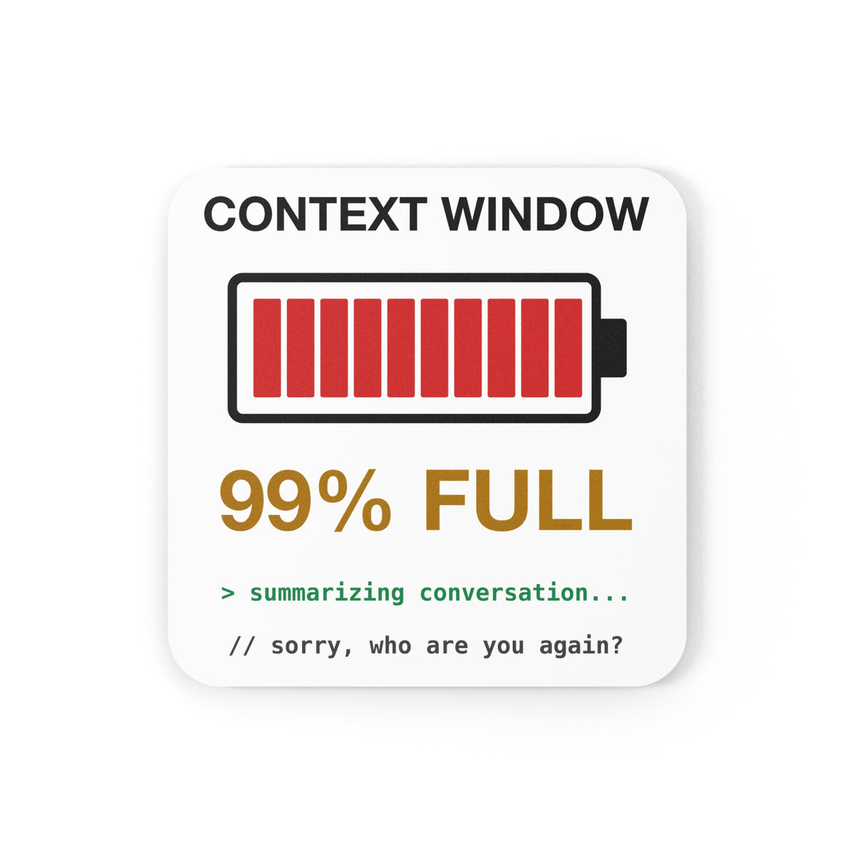Context Window 99% Full Coaster