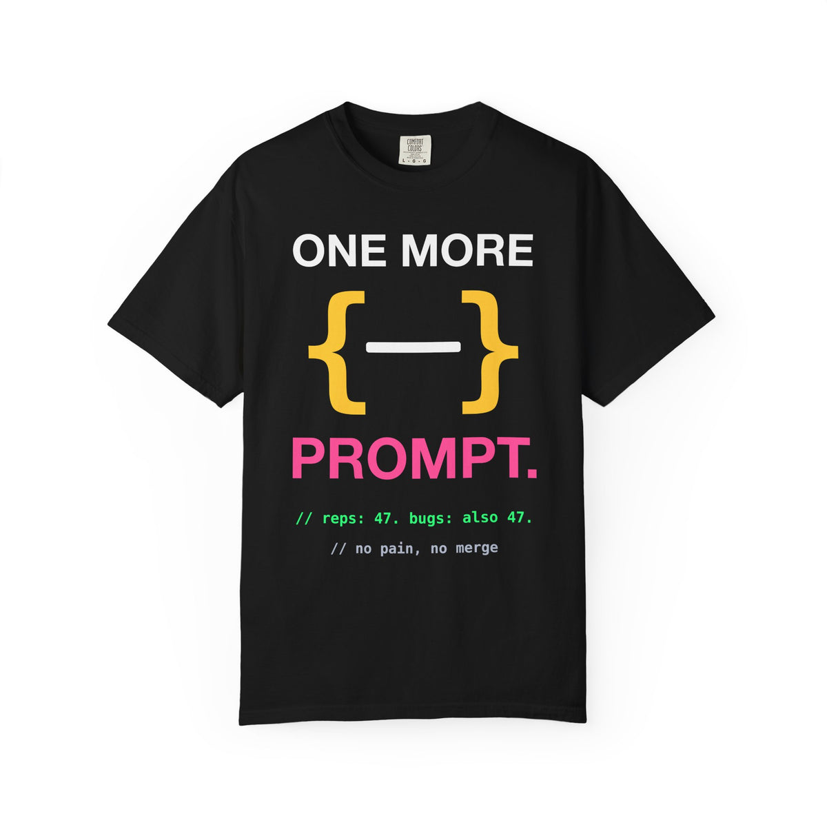 One More Prompt Code Gym Premium Garment-Dyed Tee