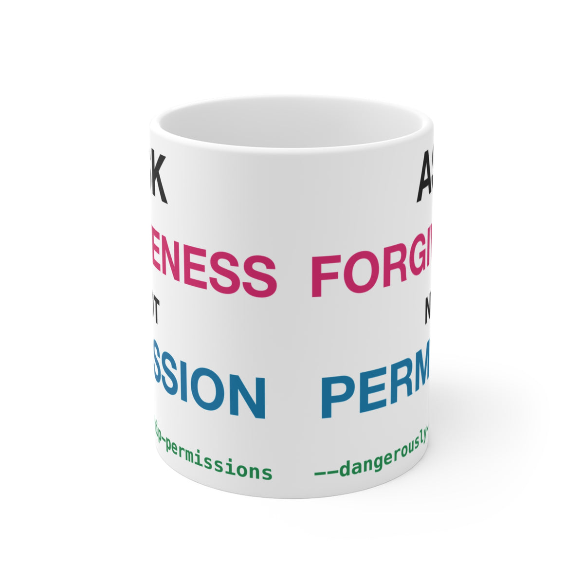 Ask Forgiveness Not Permission Dangerously Skip Permissions Mug, 11 oz