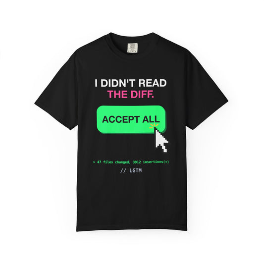 I Didn't Read The Diff Accept All design on a garment-dyed tee