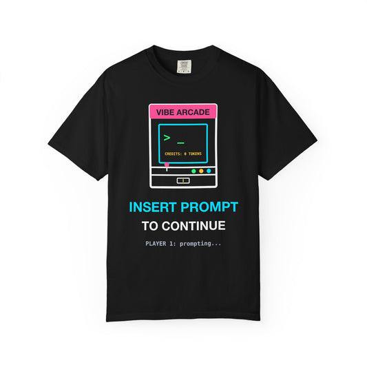 Insert Prompt To Continue Retro Arcade design on a garment-dyed tee