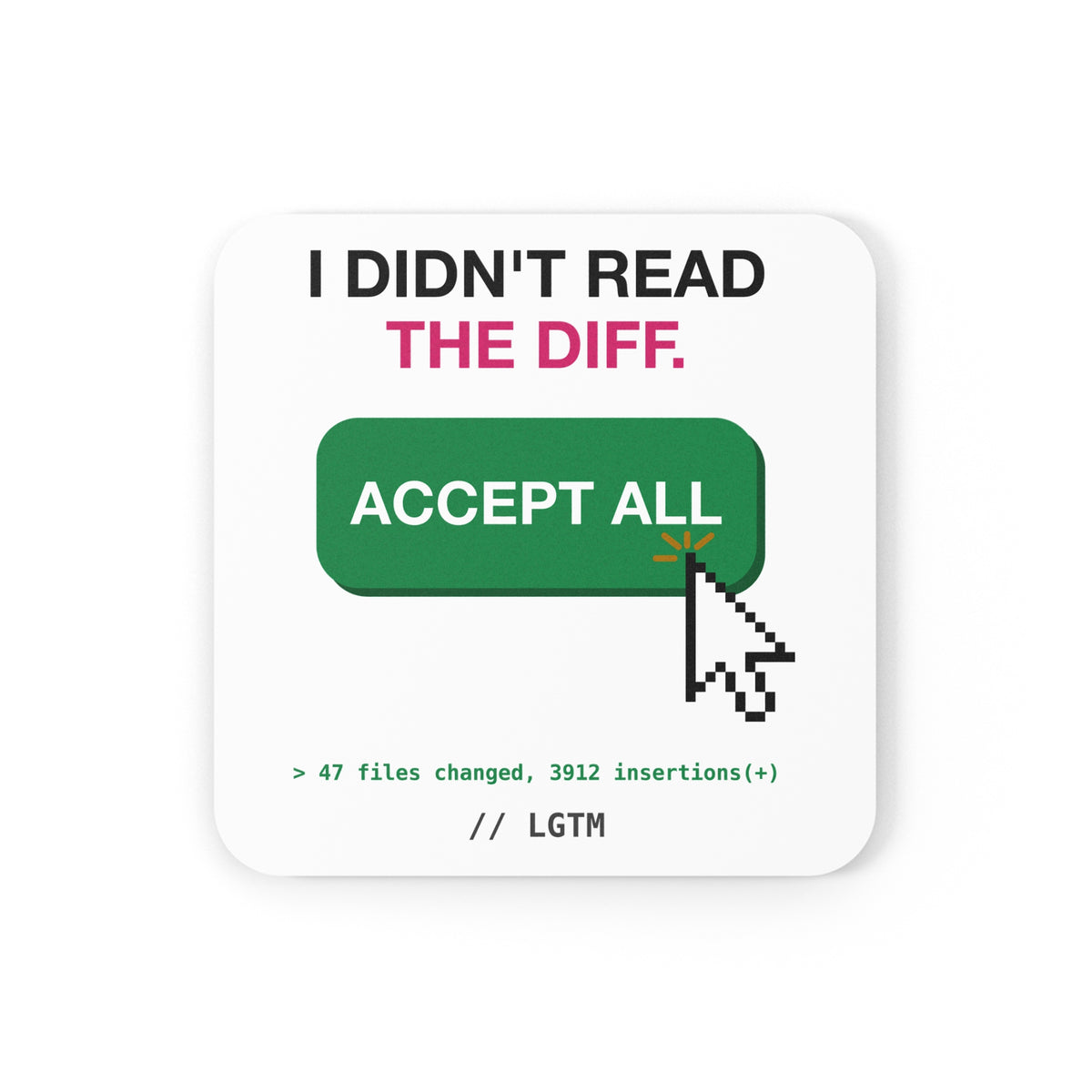 I Didn't Read The Diff Accept All Coaster