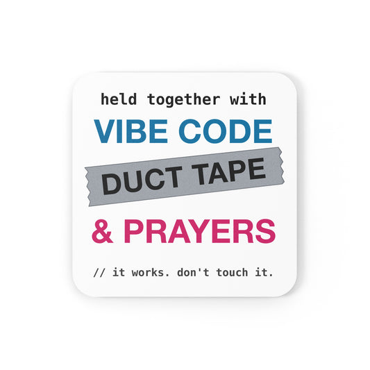 Vibe Code Held Together With Duct Tape and Prayers Coaster