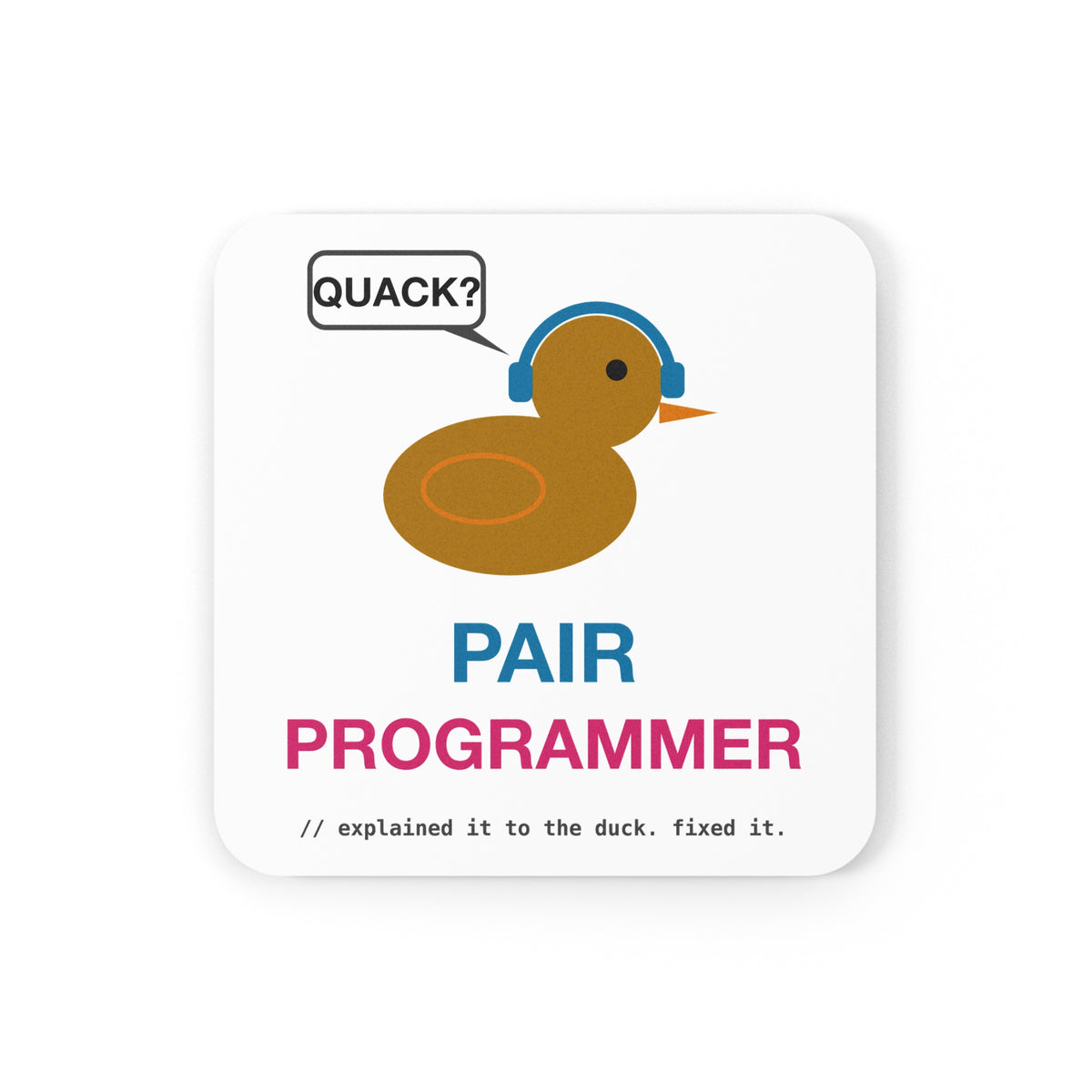 Pair Programmer Duck With Headphones design on a square cork-back coaster